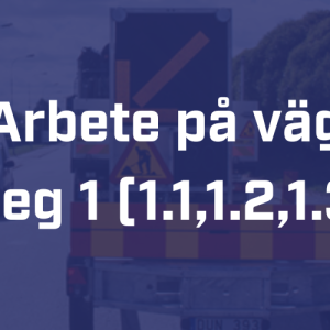 Arbete på väg steg 1 (1.1, 1.2, 1.3)